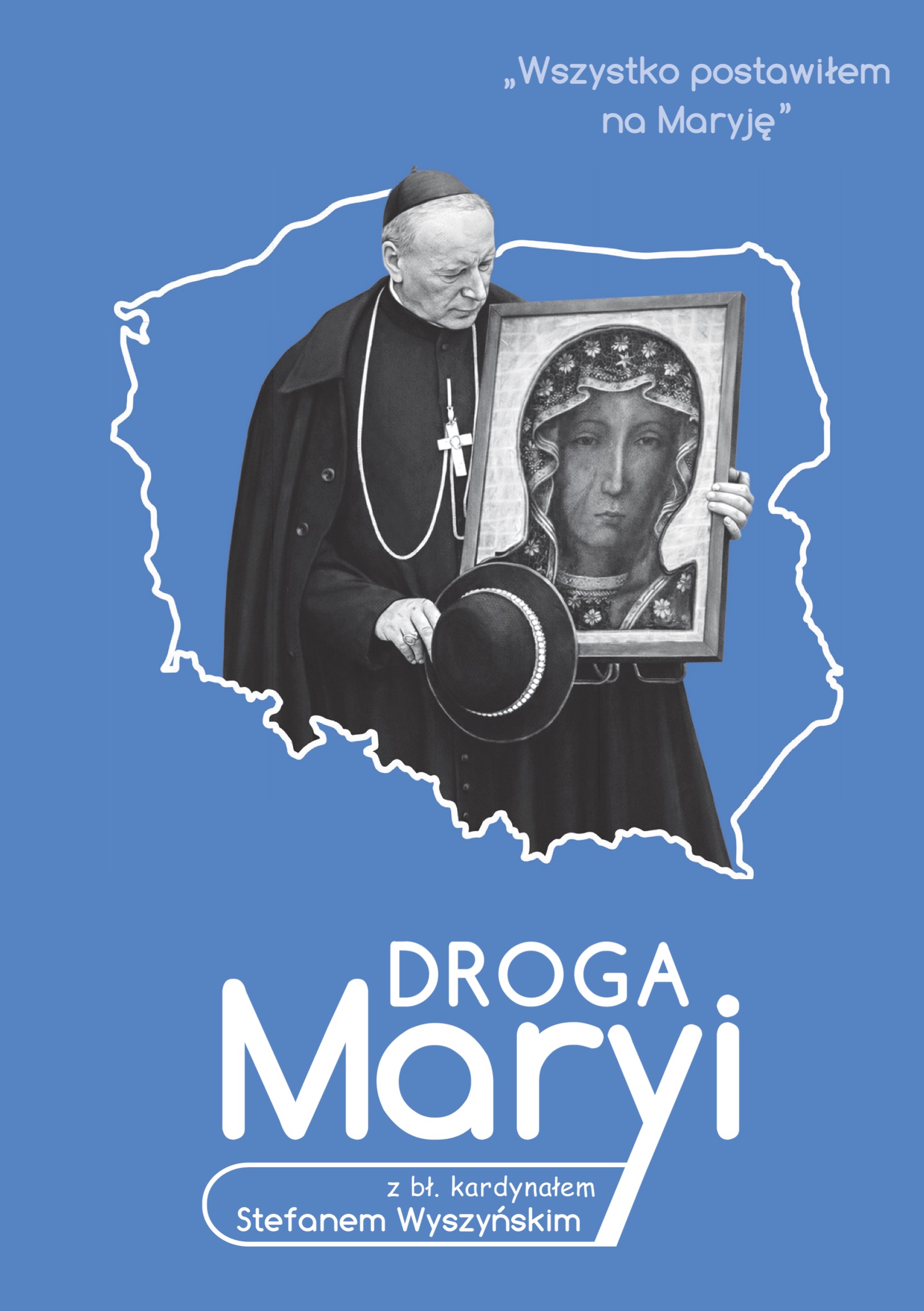 Droga Maryi z bł. kardynałem Stefanem Wyszyńskim